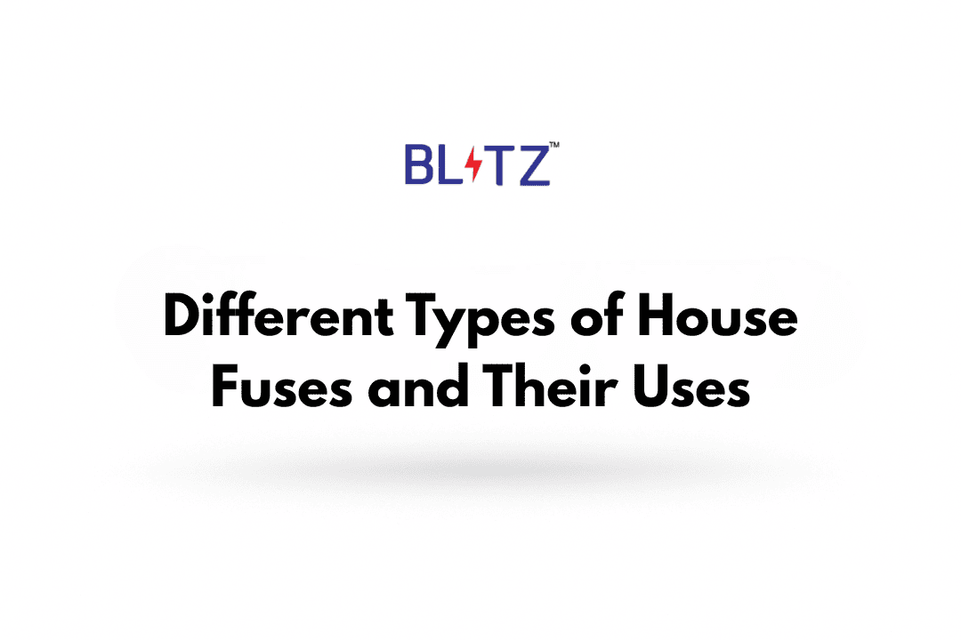 Different Types of House Fuses and Their Uses